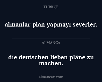 die deutschen lieben pläne zu machen. - almanlar plan yapmayı severler.