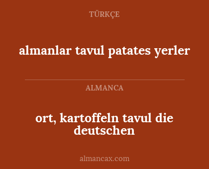 ort, kartoffeln tavul die deutschen - almanlar tavul patates yerler