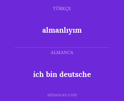 almanlıyım - ich bin deutsche