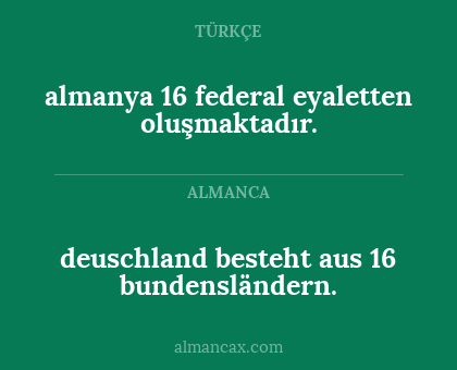 deuschland besteht aus 16 bundensländern. - almanya 16 federal eyaletten oluşmaktadır.