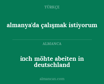 almanya'da çalışmak istiyorum - i̇ch möhte abeiten in deutschland