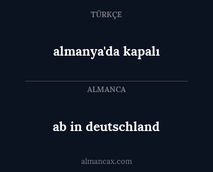 almanya'da kapalı - ab in deutschland