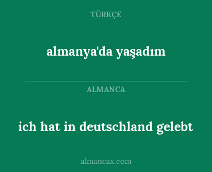 ich hat in deutschland gelebt - almanya'da yaşadım