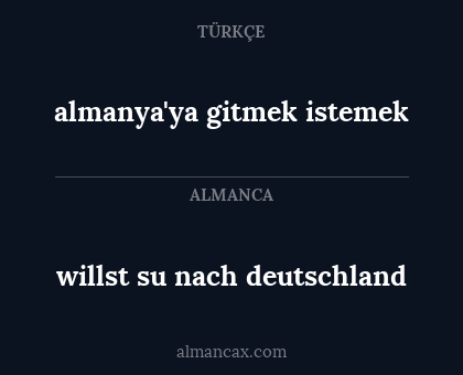 almanya'ya gitmek istemek - willst su nach deutschland