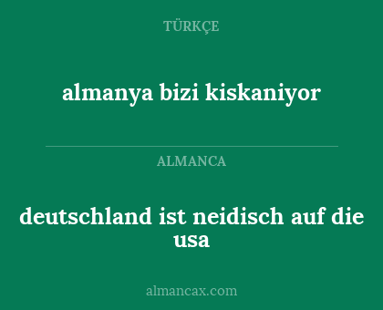 almanya bizi kiskaniyor - deutschland ist neidisch auf die usa