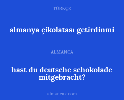 almanya çikolatası getirdinmi - hast du deutsche schokolade mitgebracht?