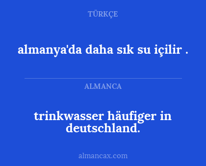 trinkwasser häufiger in deutschland. - almanya'da daha sık su içilir .