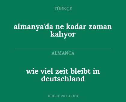 almanya'da ne kadar zaman kalıyor - wie viel zeit bleibt in deutschland