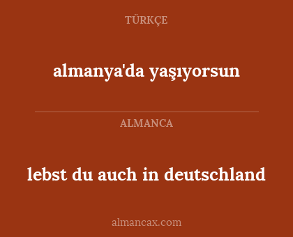 almanya'da yaşıyorsun - lebst du auch in deutschland