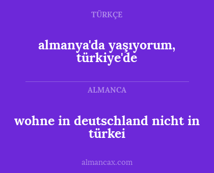 almanya'da yaşıyorum, türkiye'de - wohne in deutschland nicht in türkei