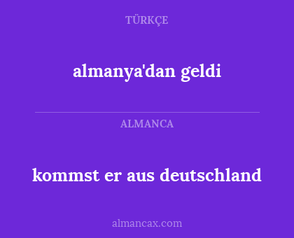 kommst er aus deutschland - almanya'dan geldi