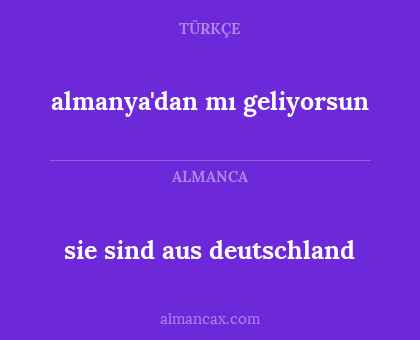almanya'dan mı geliyorsun - sie sind aus deutschland