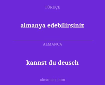kannst du deusch - almanya edebilirsiniz