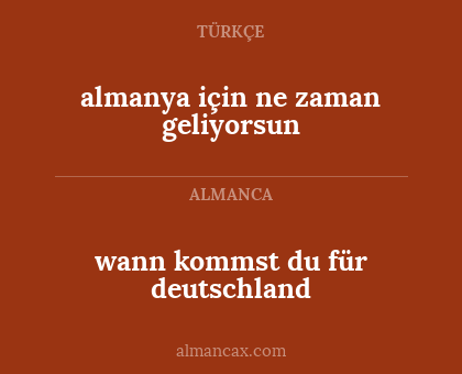 almanya için ne zaman geliyorsun - wann kommst du für deutschland