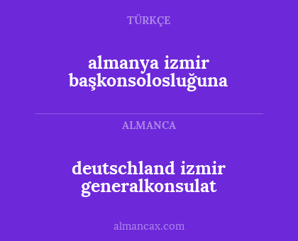 almanya izmir başkonsolosluğuna - deutschland izmir generalkonsulat
