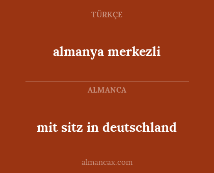 mit sitz in deutschland - almanya merkezli