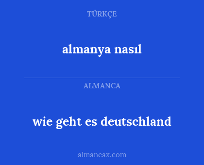 wie geht es deutschland - almanya nasıl
