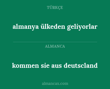kommen sie aus deutscland - almanya ülkeden geliyorlar