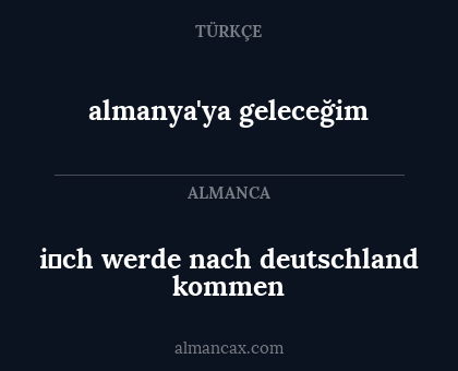 almanya'ya geleceğim - i̇ch werde nach deutschland kommen