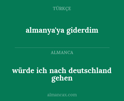 almanya'ya giderdim - würde ich nach deutschland gehen
