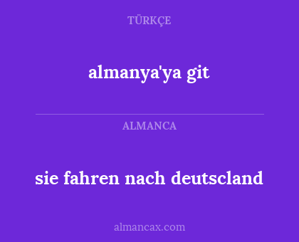 sie fahren nach deutscland - almanya'ya git