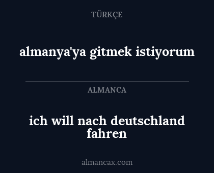 almanya'ya gitmek istiyorum - ich will nach deutschland fahren