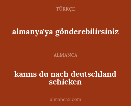 almanya'ya gönderebilirsiniz - kanns du nach deutschland schicken