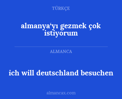 almanya‘yı gezmek çok istiyorum - ich will deutschland besuchen
