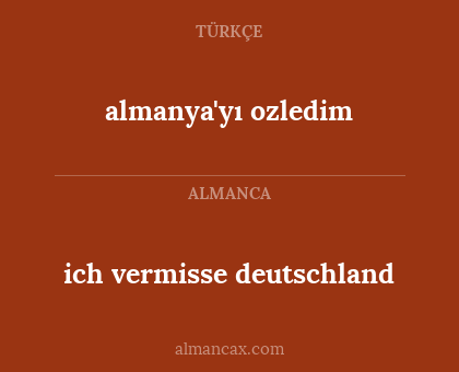 almanya'yı ozledim - ich vermisse deutschland