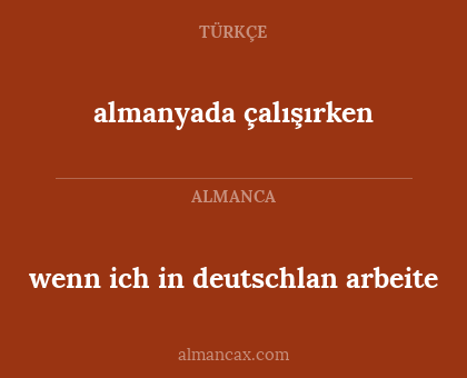 almanyada çalışırken - wenn ich in deutschlan arbeite