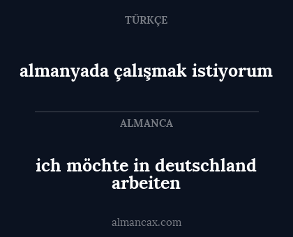 ich möchte in deutschland arbeiten - almanyada çalışmak istiyorum