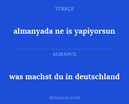 was machst du in deutschland - almanyada ne is yapiyorsun
