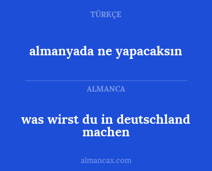 was wirst du in deutschland machen - almanyada ne yapacaksın