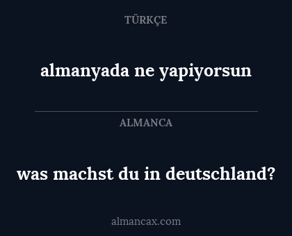 almanyada ne yapiyorsun - was machst du in deutschland?