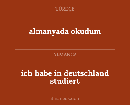 almanyada okudum - ich habe in deutschland studiert