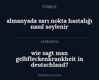 almanyada sarı nokta hastalığı nasıl soylenir - wie sagt man gelbfleckenkrankheit in deutschland?
