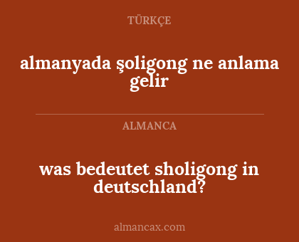 was bedeutet sholigong in deutschland? - almanyada şoligong ne anlama gelir