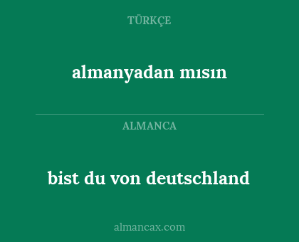 almanyadan mısın - bist du von deutschland