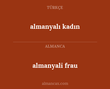 almanyali frau - almanyalı kadın