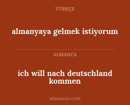 ich will nach deutschland kommen - almanyaya gelmek istiyorum