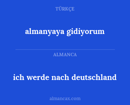 almanyaya gidiyorum - ich werde nach deutschland