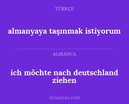 ich möchte nach deutschland ziehen - almanyaya taşınmak istiyorum