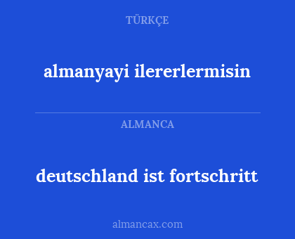 deutschland ist fortschritt - almanyayi ilererlermisin
