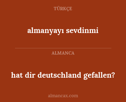 hat dir deutschland gefallen? - almanyayı sevdinmi