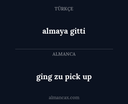 ging zu pick up - almaya gitti