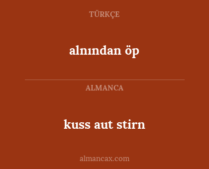 alnından öp - kuss aut stirn