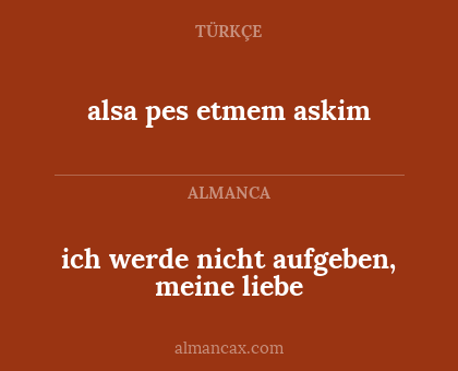 ich werde nicht aufgeben, meine liebe - alsa pes etmem askim