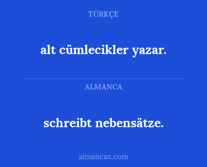 schreibt nebensätze. - alt cümlecikler yazar.