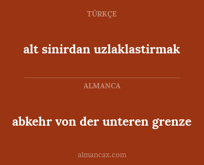 alt sinirdan uzlaklastirmak - abkehr von der unteren grenze