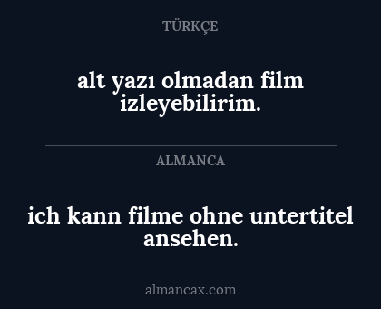 ich kann filme ohne untertitel ansehen. - alt yazı olmadan film izleyebilirim.